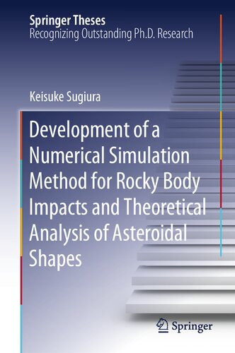 Development of a Numerical Simulation Method for Rocky Body Impacts and Theoretical Analysis of Asteroidal Shapes (Springer Theses)