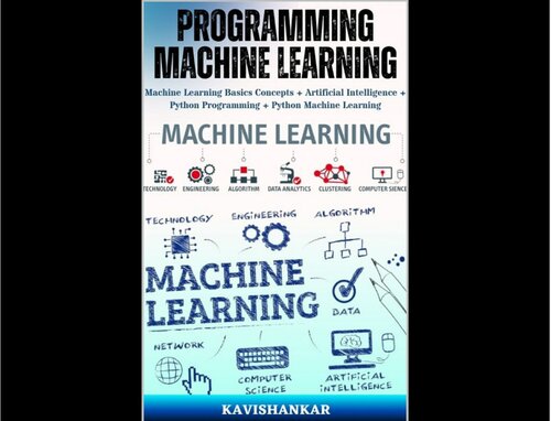 Programming Machine Learning: Machine Learning Basics Concepts + Artificial Intelligence + Python Programming