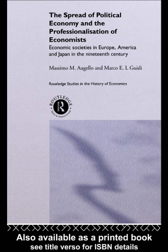 The Spread of Political Economy and the Professionalisation of Economists: Economic Societies in Europe, America and Japan in the Nineteenth Century