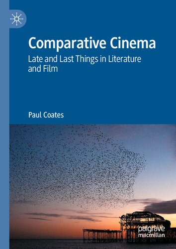 Comparative Cinema: Late and Last Things in Literature and Film