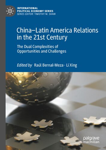 China–Latin America Relations in the 21st Century: The Dual Complexities of Opportunities and Challenges (International Political Economy Series)