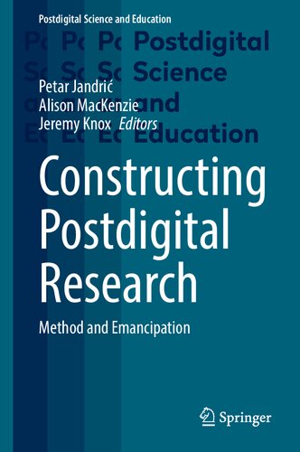 Constructing Postdigital Research: Method and Emancipation (Postdigital Science and Education)