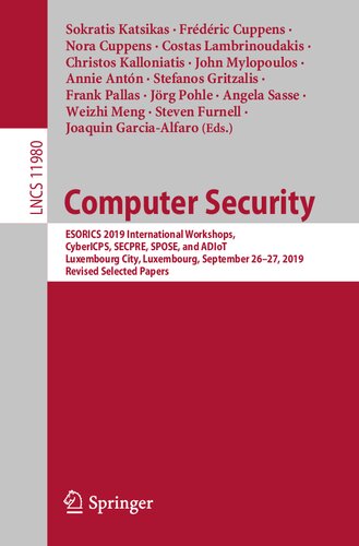 Computer Security: ESORICS 2019 International Workshops, CyberICPS, SECPRE, SPOSE, and ADIoT, Luxembourg City, Luxembourg, September 26–27, 2019 Revised Selected Papers (Security and Cryptology)