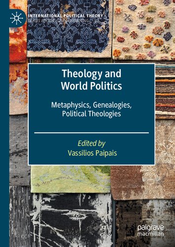 Theology and World Politics: Metaphysics, Genealogies, Political Theologies