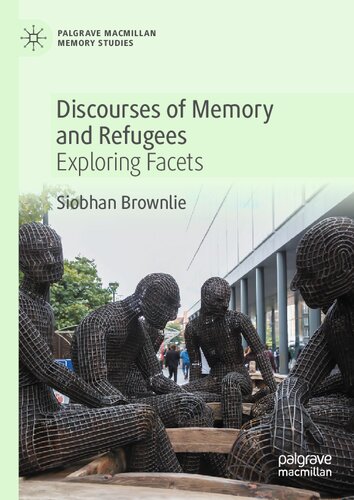 Discourses of Memory and Refugees: Exploring Facets (Palgrave Macmillan Memory Studies)