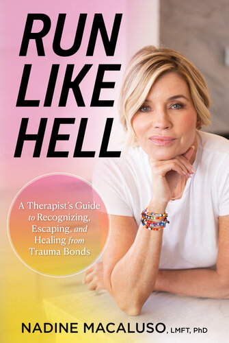 Run Like Hell: A Therapist’s Guide to Recognizing, Escaping, and Healing from Trauma Bonds