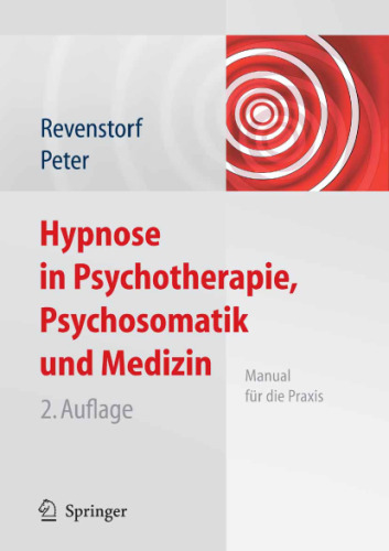 Hypnose in Psychotherapie, Psychosomatik und Medizin: Manual fur die Praxis 2. Auflage