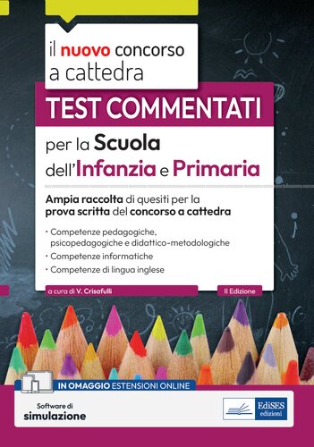 Test commentati per la scuola dell'infanzia e primaria 2023-2024. Ampia raccolta di quesiti per la prova scritta del concorso a cattedra. Con software di simulazione