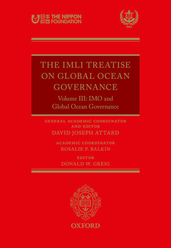 The IMLI Treatise on Global Ocean Governance: Volume III: IMO and Global Ocean Governance