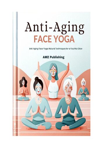 Anti-Aging Face Yoga Anti-Aging Face Yoga Natural Techniques for a Youthful Glow