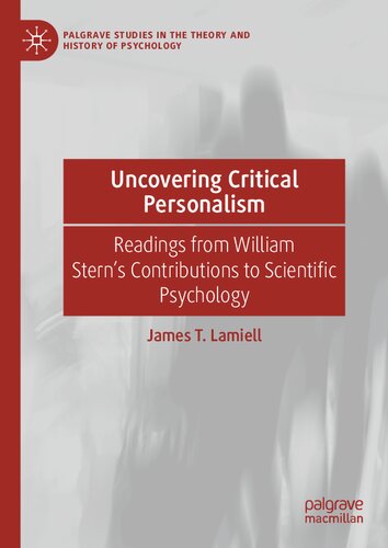 Uncovering Critical Personalism: Readings from William Stern’s Contributions to Scientific Psychology (Palgrave Studies in the Theory and History of Psychology)