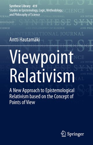 Viewpoint Relativism: A New Approach to Epistemological Relativism based on the Concept of Points of View (Synthese Library, 419)