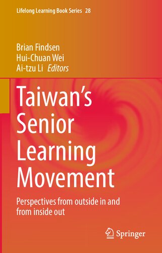 Taiwan’s Senior Learning Movement: Perspectives from outside in and from inside out (Lifelong Learning Book Series, 28)