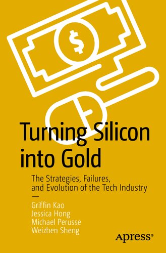 Turning Silicon into Gold: The Strategies, Failures, and Evolution of the Tech Industry