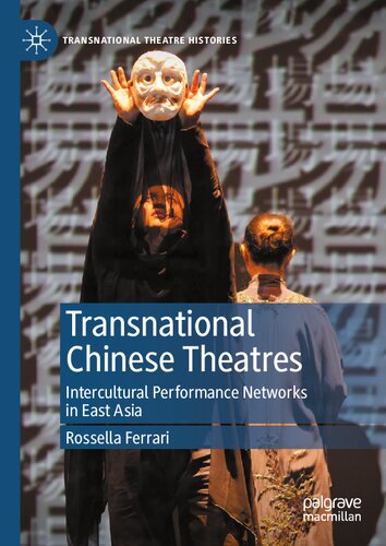 Transnational Chinese Theatres: Intercultural Performance Networks in East Asia (Transnational Theatre Histories)