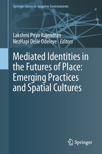 Mediated Identities in the Futures of Place: Emerging Practices and Spatial Cultures (Springer Series in Adaptive Environments)