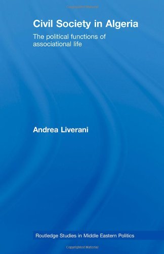 Civil Society in Algeria: The Political Functions of Associational Life (Routledge Studies in Middle Eastern Politics)