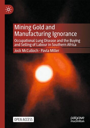 Mining Gold and Manufacturing Ignorance: Occupational Lung Disease and the Buying and Selling of Labour in Southern Africa