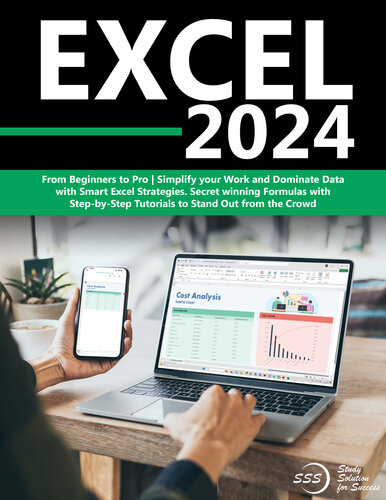 Excel 2024: From Beginners to Pro | Simplify your Work and Dominate Data with Smart Excel Strategies| Secret winning Formulas with Step-by-Step Tutorials to Stand Out from the Crowd