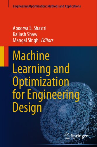 Machine Learning and Optimization for Engineering Design (Engineering Optimization: Methods and Applications)