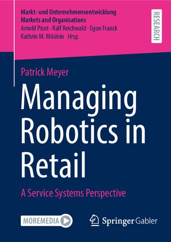 Managing Robotics in Retail: A Service Systems Perspective (Markt- und Unternehmensentwicklung Markets and Organisations)