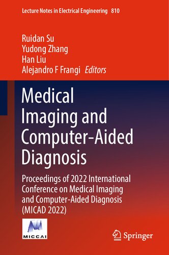 Medical Imaging and Computer-Aided Diagnosis: Proceedings of 2022 International Conference on Medical Imaging and Computer-Aided Diagnosis (MICAD 2022) (Lecture Notes in Electrical Engineering, 810)