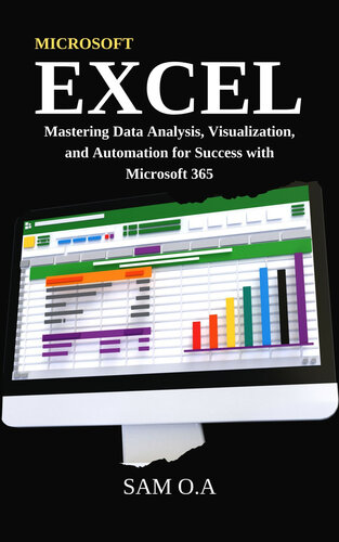 Excel Mastering Data Analysis, Visualization, and Automation for Success with Microsoft 365