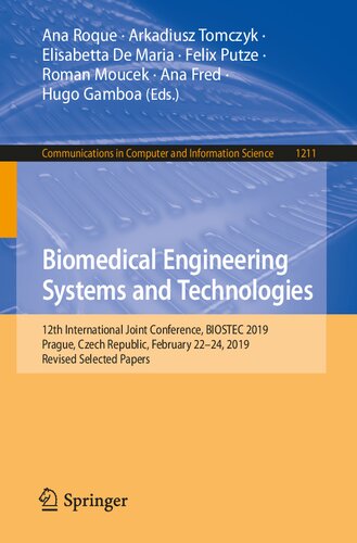 Biomedical Engineering Systems and Technologies: 12th International Joint Conference, BIOSTEC 2019, Prague, Czech Republic, February 22–24, 2019, ... in Computer and Information Science, 1211)