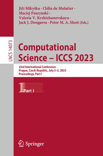 Computational Science – ICCS 2023: 23rd International Conference, Prague, Czech Republic, July 3–5, 2023, Proceedings, Part I (Lecture Notes in Computer Science)