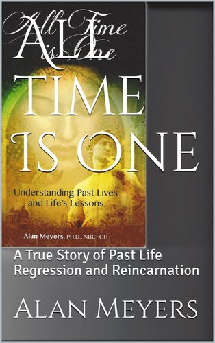 All time Is One: A True Story of Past Life Regression and Reincarnation