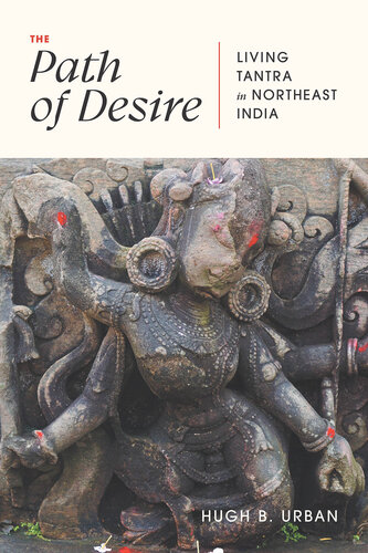 The Path of Desire : Living Tantra in Northeast India