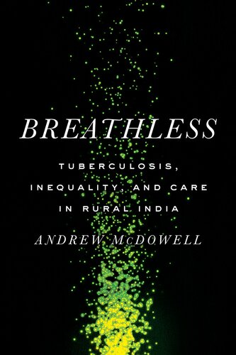 Breathless: Tuberculosis, Inequality, and Care in Rural India