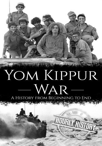 Yom Kippur War: A History from Beginning to End