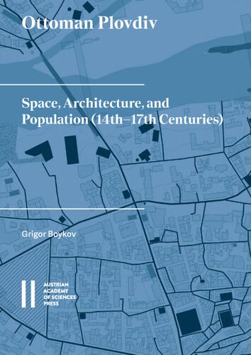 Ottoman Plovdiv. Space, Architecture, and Population (14th‒17th Centuries)