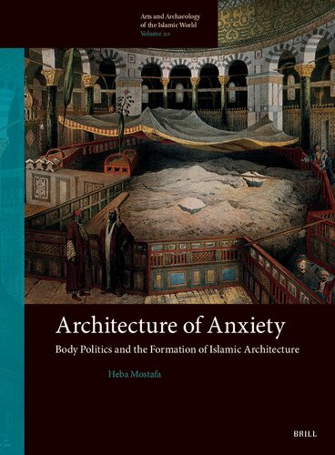 Architecture of Anxiety, Body Politics and the Formation of Islamic Architecture