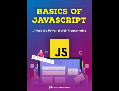 Basics of JavaScript. Unlock the Power of Web Programming 2024