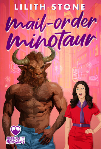 Mail Order Minotaur: A sweet and steamy monster romance. (Motham City Monsters Book 1)