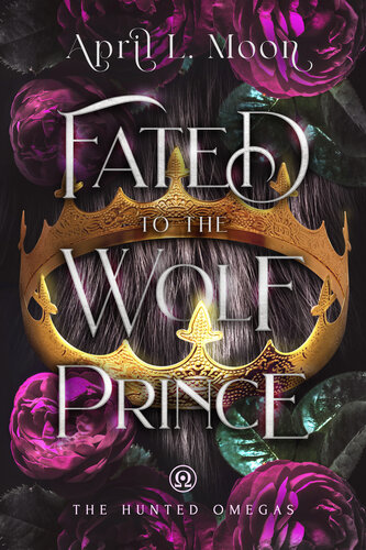 Fated to the Wolf Prince: A Fated Mates Wolf Shifter Paranormal Romance (The Hunted Omegas Book 1)