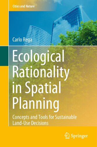 Ecological Rationality in Spatial Planning: Concepts and Tools for Sustainable Land-Use Decisions (Cities and Nature)