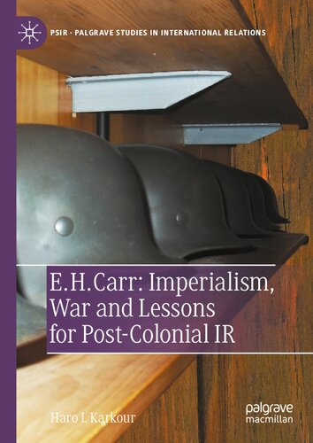 E. H. Carr: Imperialism, War and Lessons for Post-Colonial IR (Palgrave Studies in International Relations)