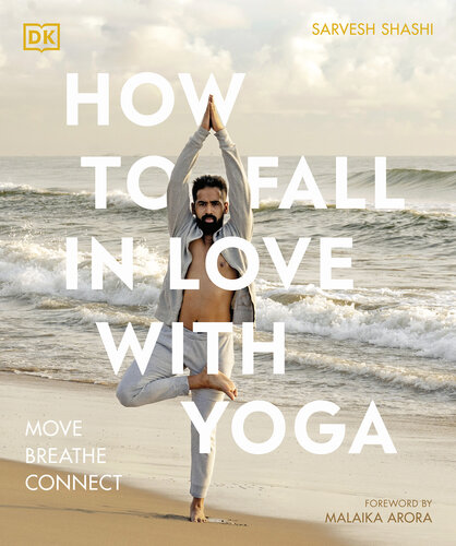 How to Fall in Love with Yoga: Move. Breathe. Connect.