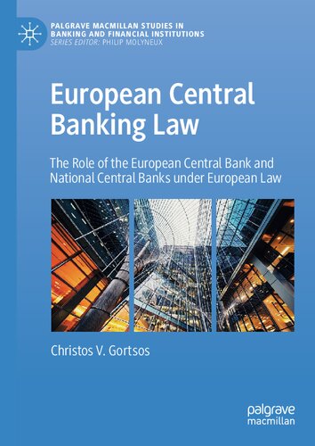 European Central Banking Law: The Role of the European Central Bank and National Central Banks under European Law (Palgrave Macmillan Studies in Banking and Financial Institutions)