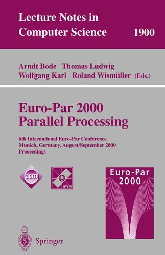 Euro-Par 2000 Parallel Processing: 6th International Euro-Par Conference Munich, Germany, August 29 – September 1, 2000 Proceedings (Lecture Notes in Computer Science, 1900)