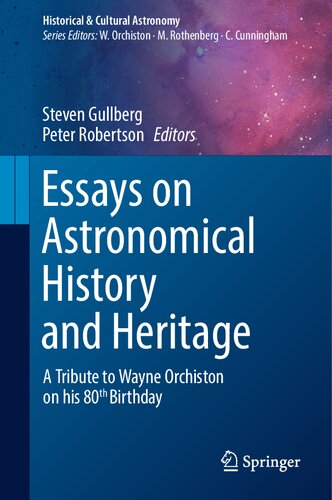 Essays on Astronomical History and Heritage: A Tribute to Wayne Orchiston on his 80th Birthday (Historical & Cultural Astronomy)