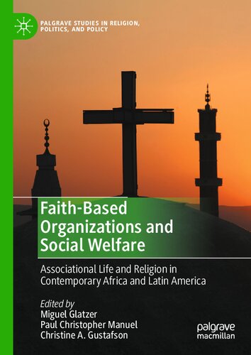 Faith-Based Organizations and Social Welfare: Associational Life and Religion in Contemporary Africa and Latin America (Palgrave Studies in Religion, Politics, and Policy)