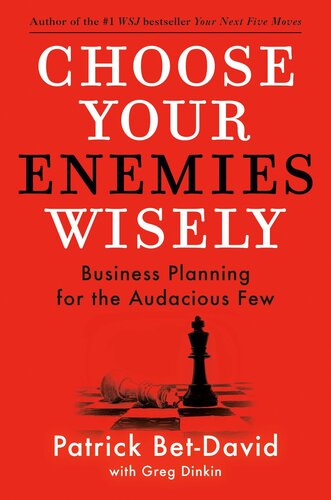 Choose Your Enemies Wisely : Business Planning for the Audacious Few