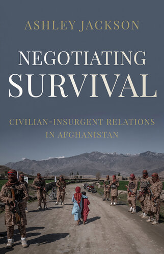 Negotiating Survival: Civilian-Insurgent Relations in Afghanistan