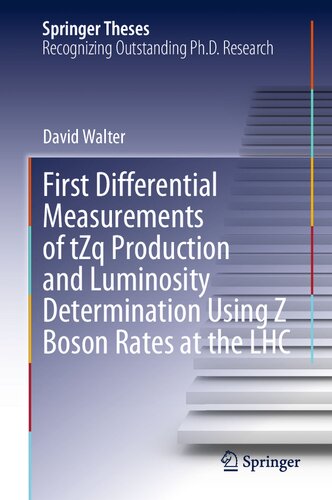 First Differential Measurements of tZq Production and Luminosity Determination Using Z Boson Rates at the LHC (Springer Theses)