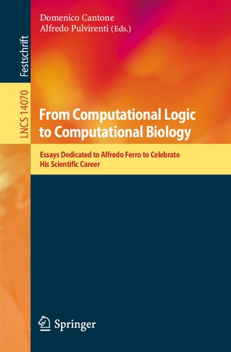 From Computational Logic to Computational Biology: Essays Dedicated to Alfredo Ferro to Celebrate His Scientific Career (Lecture Notes in Computer Science, 14070)