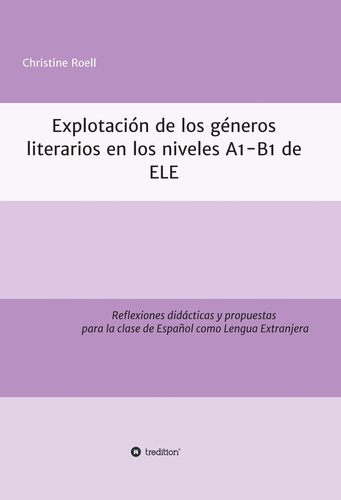 Explotación de géneros literarios en los niveles A1-B1 de ELE: Reflexiones didácticas y propuestas para la clase de Español como Lengua Extranjera